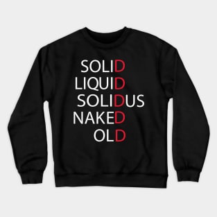 SOLID LIQUID.... Crewneck Sweatshirt